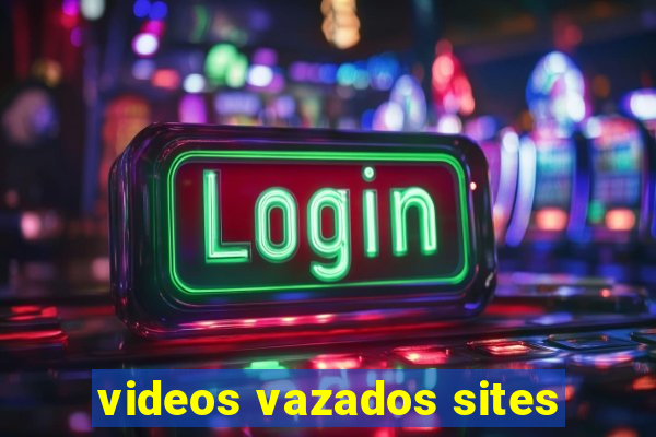 videos vazados sites